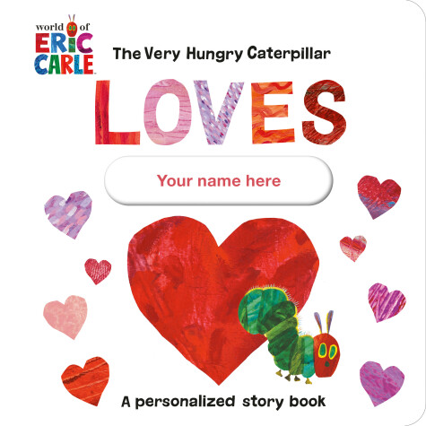 Book cover for The Very Hungry Caterpillar Loves [YOUR NAME HERE]!