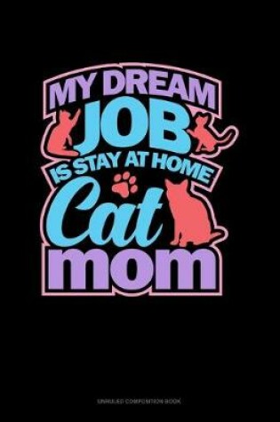 Cover of My Dreamed Job Is Stay At Home Cat Mom