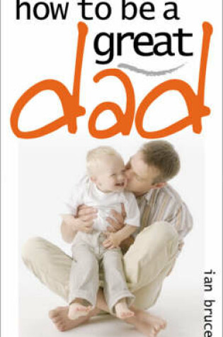 Cover of How to be a Great Dad