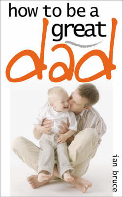 Book cover for How to be a Great Dad