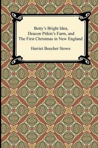 Cover of Betty's Bright Idea, Deacon Pitkin's Farm, and the First Christmas in New England