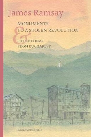 Cover of Monuments to a Stolen Revolution and Other Poems from Bucharest
