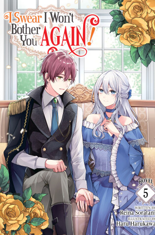 Cover of I Swear I Won't Bother You Again! (Light Novel) Vol. 5