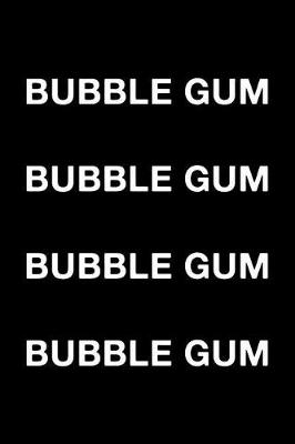 Book cover for Bubble Gum Bubble Gum Bubble Gum Bubble Gum