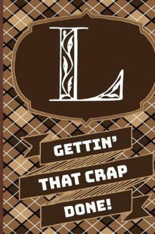 Cover of "l" Gettin'that Crap Done!