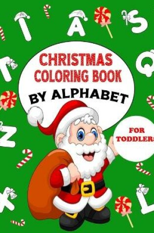 Cover of Christmas Coloring Book By Alphabet For Toddlers