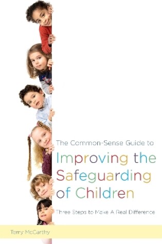 Cover of The Common-Sense Guide to Improving the Safeguarding of Children