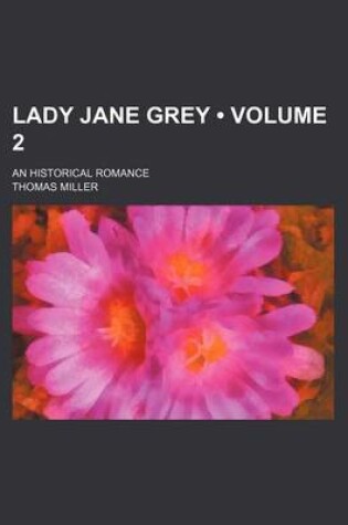 Cover of Lady Jane Grey (Volume 2); An Historical Romance