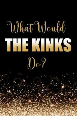 Cover of What Would The Kinks Do?