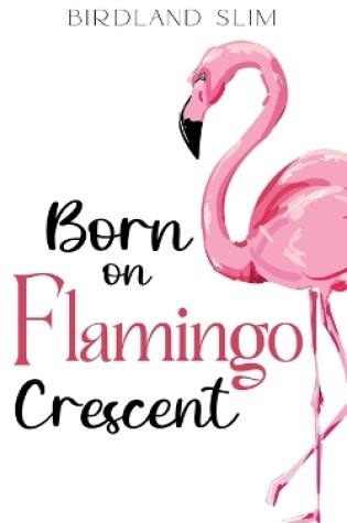 Cover of Born On Flamingo Crescent