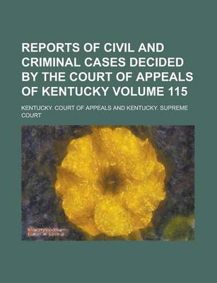 Book cover for Reports of Civil and Criminal Cases Decided by the Court of Appeals of Kentucky Volume 115