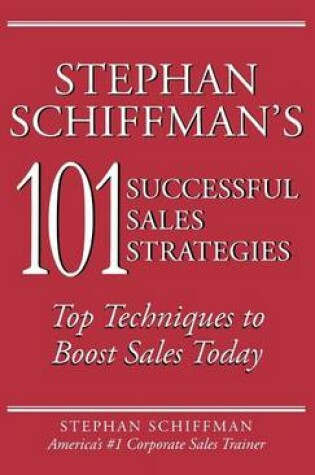 Cover of Stephan Schiffman's 101 Successful Sales Strategies: Top Techniques to Boost Sales Today