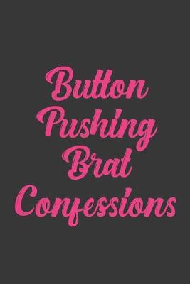 Book cover for Button Pushing Brat Confessions