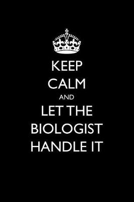 Book cover for Keep Calm and Let the Biologist Handle It