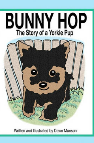 Cover of BUNNY HOP, The Story of a Yorkie Pup