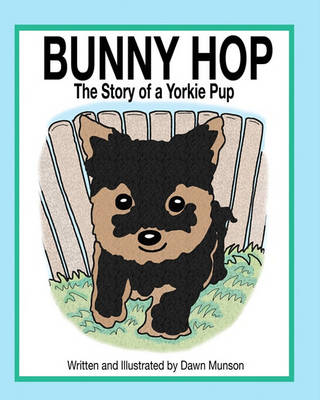 Book cover for BUNNY HOP, The Story of a Yorkie Pup