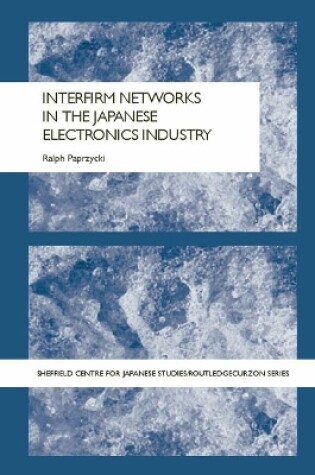 Cover of Interfirm Networks in the Japanese Electronics Industry