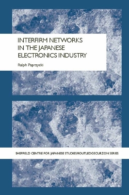 Book cover for Interfirm Networks in the Japanese Electronics Industry