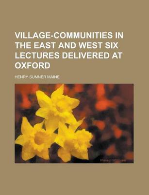 Book cover for Village-Communities in the East and West Six Lectures Delivered at Oxford