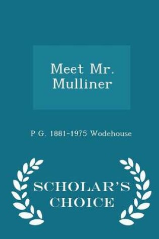 Cover of Meet Mr. Mulliner - Scholar's Choice Edition