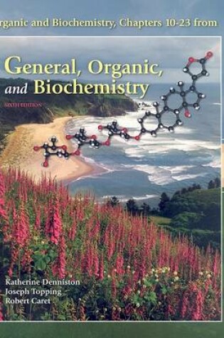 Cover of Organic and Biochemistry, Chapters 10-23 from General, Organic, and Biochemistry