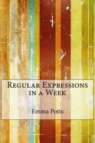 Cover of Regular Expressions in a Week