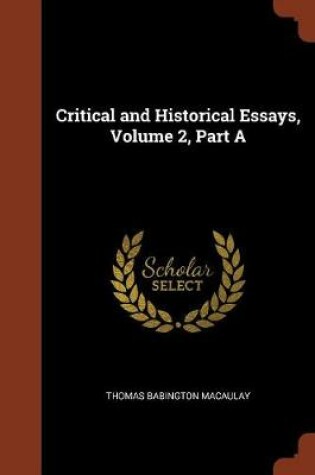 Cover of Critical and Historical Essays, Volume 2, Part a