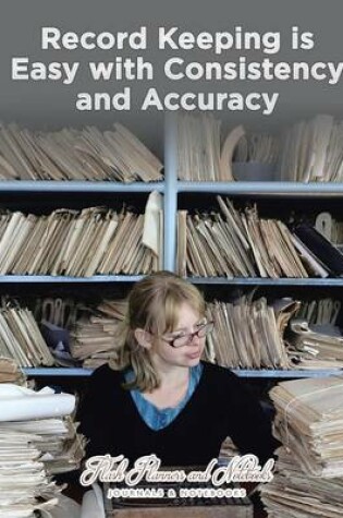 Cover of Record Keeping Is Easy with Consistency and Accuracy