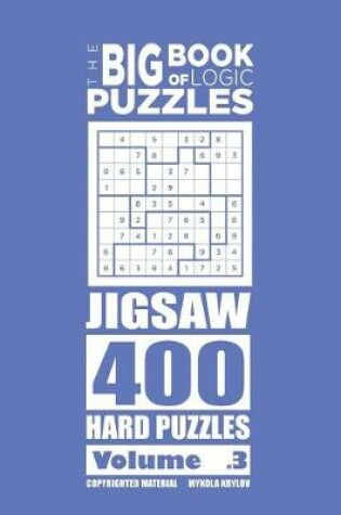 Cover of The Big Book of Logic Puzzles - Jigsaw 400 Hard (Volume 3)