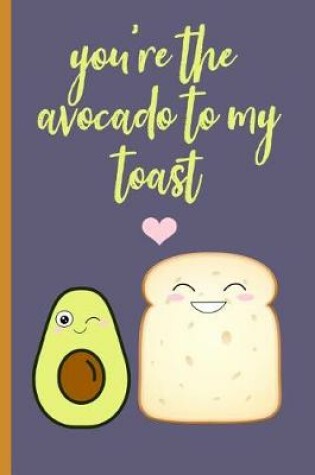 Cover of You're the Avocado to My Toast