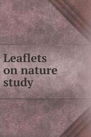 Cover of Leaflets on Nature Study