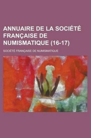 Cover of Annuaire de La Societe Francaise de Numismatique (16-17 )