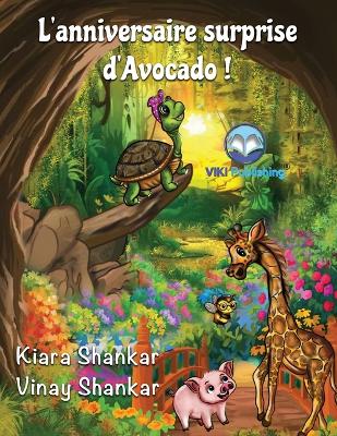 Book cover for L'anniversaire surprise d'Avocado ! (Avocado's Surprise Birthday Party! - French Edition)