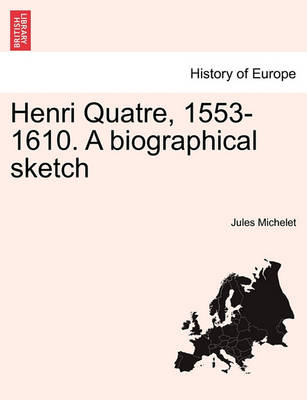 Book cover for Henri Quatre, 1553-1610. a Biographical Sketch