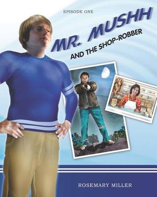 Book cover for Mr. Mushh and The Shop-Robber