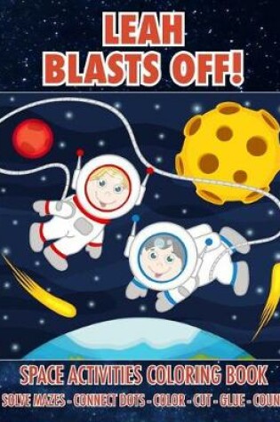 Cover of Leah Blasts Off! Space Activities Coloring Book