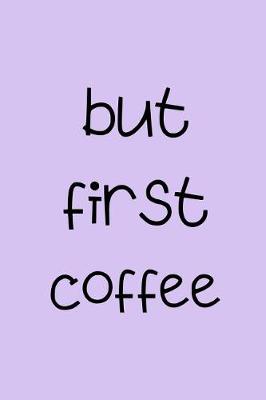 Book cover for but first coffee
