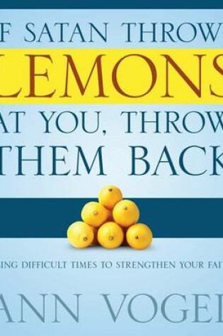 Cover of If Satan Throws Lemons at You, Throw Them Back