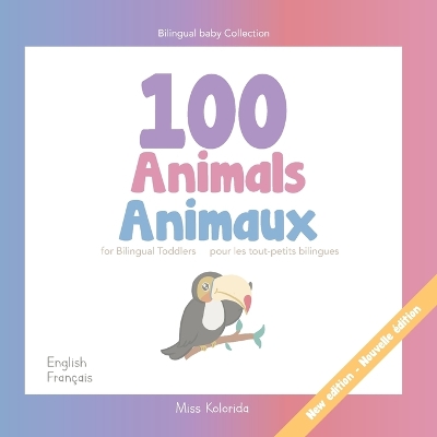 Book cover for 100 Animals for Bilingual Toddlers 100 Animaux pour les tout-petits bilingues - English - French Anglais - Français