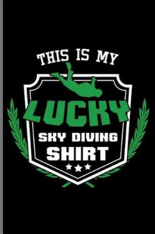 Cover of This is my Lucky Sky Diving Shirt