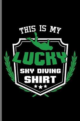 Book cover for This is my Lucky Sky Diving Shirt