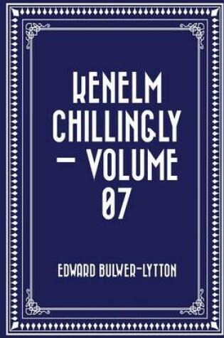 Cover of Kenelm Chillingly - Volume 07
