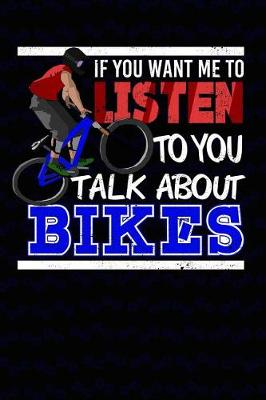 Book cover for If You Want Me to Listen to You Talk about Bikes