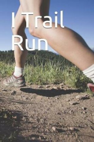 Cover of I Trail Run