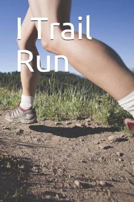 Book cover for I Trail Run