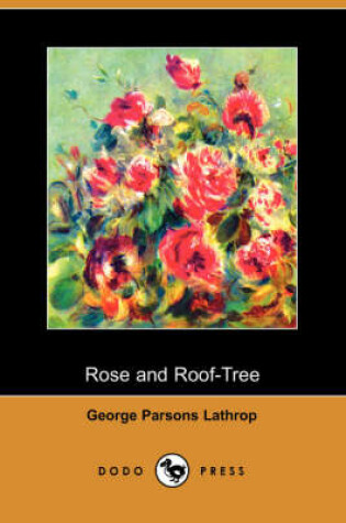 Cover of Rose and Roof-Tree (Dodo Press)