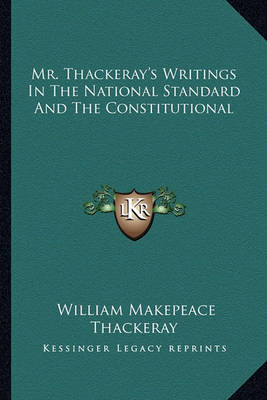 Book cover for Mr. Thackeray's Writings in the National Standard and the Constitutional