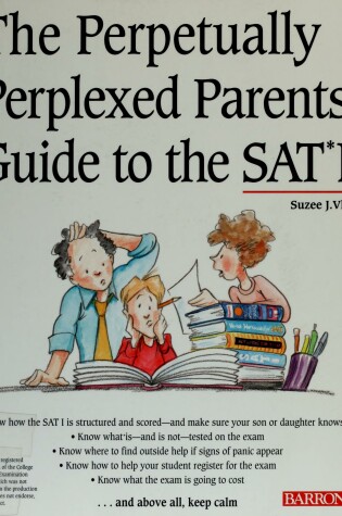 Cover of The Perpetually Perplexed Parents' Guide to the SAT I