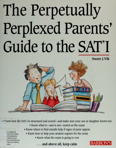 Book cover for The Perpetually Perplexed Parents' Guide to the SAT I