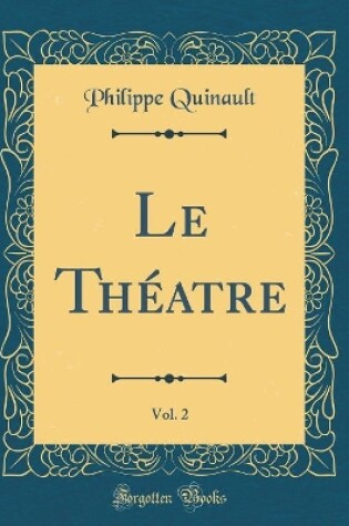 Cover of Le Théatre, Vol. 2 (Classic Reprint)